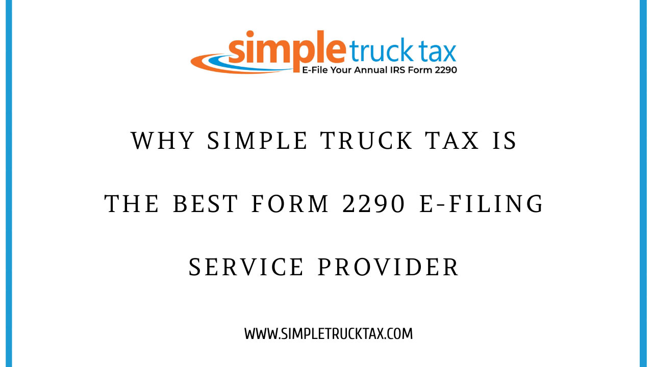 Why Simple Truck Tax Is The Best Form 2290 E-Filing Service Provider Why Simple Truck Tax Is The Best Form 2290 E-Filing Service Provider